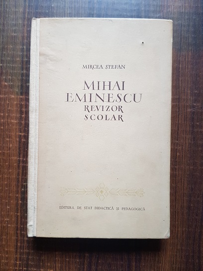 Mircea Stefan – Mihai Eminescu revizor scolar