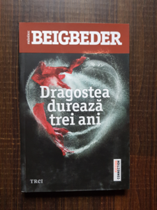 Frederic Beigbeder - Dragostea dureaza trei ani
