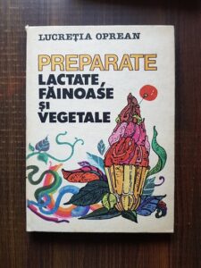 Lucretia Oprean - Preparate lactate, fainoase si vegetale