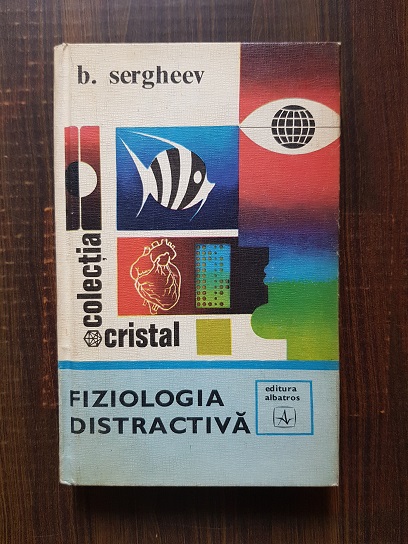 B. Sergheev - Fiziologia distractiva