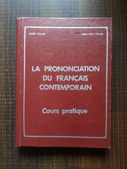 Eugen Tanase – La prononciation du Francais Contemporain. Cours pratique