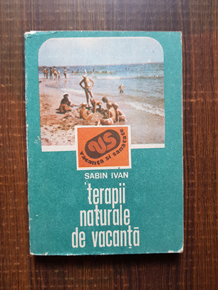 Sabin Ivan – Terapii naturale de vacanta