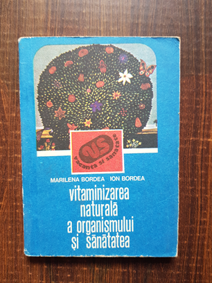Marilena Bordea, Ion Bordea - Vitaminizarea naturala a organismului si sanatatea