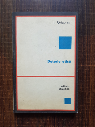 I. Grigoras – Datoria etica