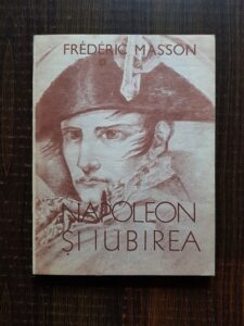 Frederic Masson - Napoleon si iubirea