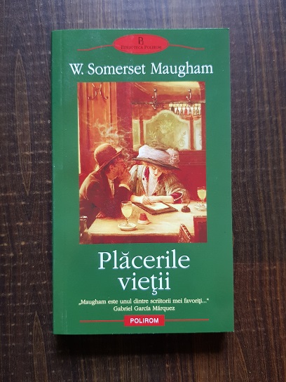 W. Somerset Maugham – Placerile vietii