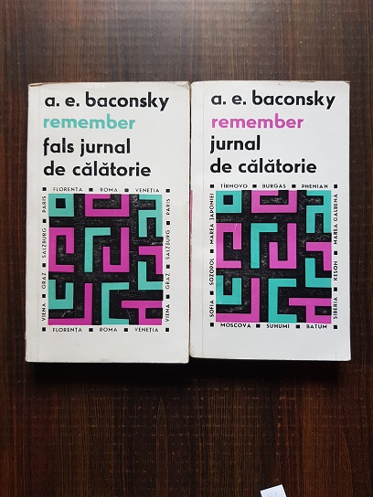 A. E. Baconsky – Remember. Jurnal de calatorie / Fals jurnal de calatorie 2 volume