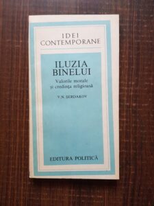 V. N. Serdakov - Iluzia binelui. Valorile morale si credinta religioasa