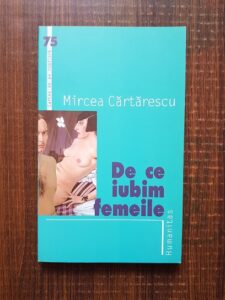 Mircea Cartarescu - De ce iubim femeile