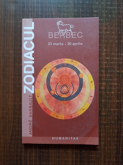 Andre Barbault - Zodiacul. Berbec 21 martie - 20 aprilie