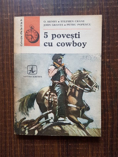 O. Henry, Stephen Crane, John Graves – 5 povesti cu cowboy