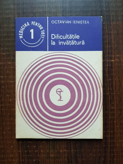 Octavian Ienistea – Dificultatile la invatatura