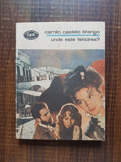 Camilo Castelo Branco - Unde este fericirea ?