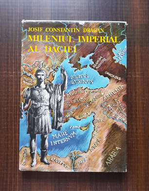 Josif Constantin Dragan – Mileniul imperial al Daciei