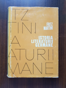 Fritz Martini - Istoria literaturii germane de la inceputuri pana in prezent
