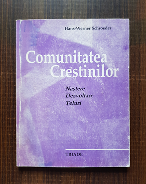 Hans Werner Schroeder - Comunitatea Crestinilor. Nastere, dezvoltare, teluri
