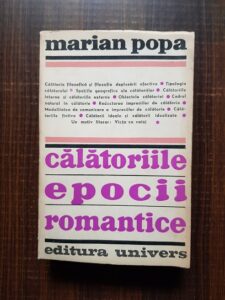 Marian Popa - Calatoriile epocii romantice