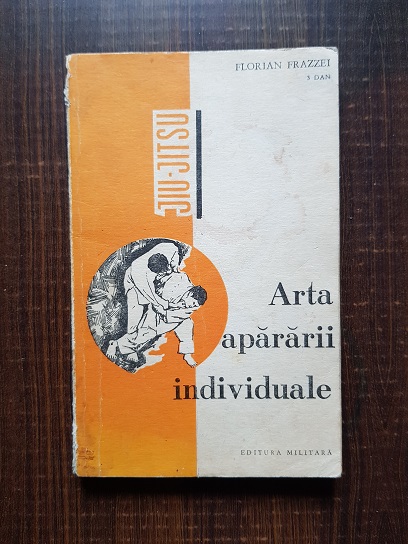 Florian Frazzei - Jiu-Jitsu. Arta apararii individuale