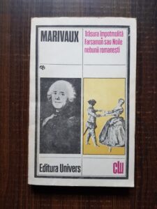 Marivaux - Trasura impotmolita. Farsamon sau noile nebunii romanesti