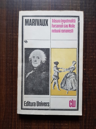 Marivaux – Trasura impotmolita. Farsamon sau noile nebunii romanesti