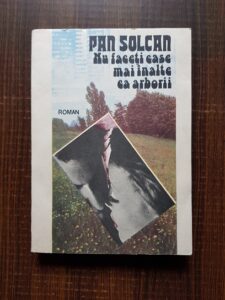 Pan Solcan - Nu faceti case mai inalte ca arborii