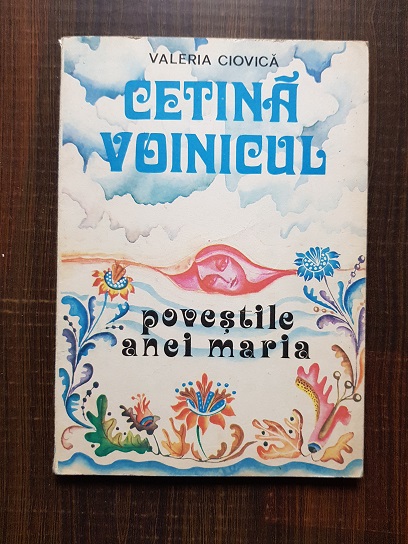 Valeria Ciovica – Cetina voinicul. Povestile Anei Maria