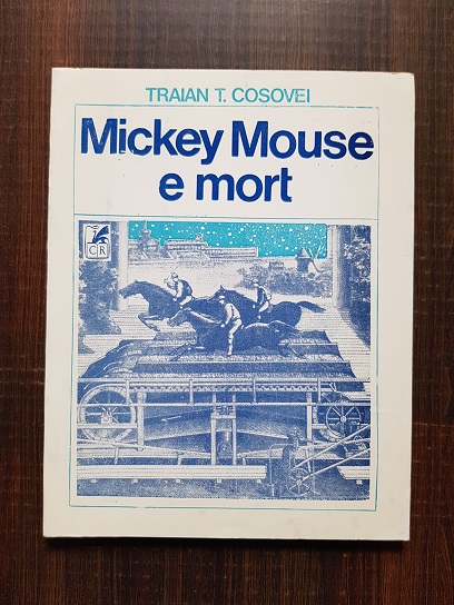 Traian T. Cosovei - Mickey Mouse e mort
