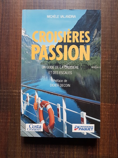 Michele Valandina – Croisieres Passion. Un guide de la croisiere et des escales