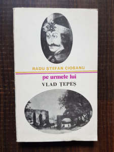 Radu Stefan Ciobanu - Pe urmele lui Vlad Tepes