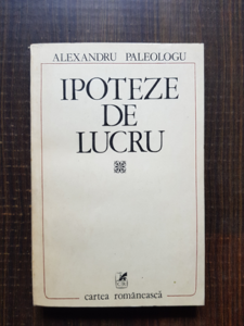 Alexandru Paleologu - Ipoteze de lucru (1980)