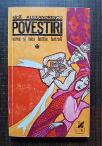 Sica Alexandrescu - Povestiri. Marea si mica batalie teatrala