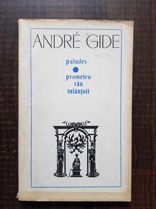 Andre Gide - Paludes. Prometeu rau inlantuit