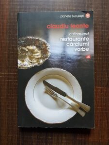 Claudiu Leonte - Culinariard. Restaurante, carciumi, vorbe