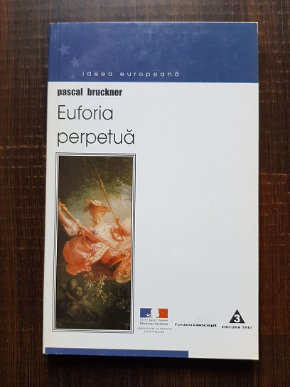 Pascal Bruckner - Euforia perpetua
