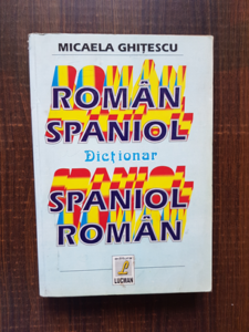 Micaela Ghitescu - Dictionar roman-spaniol, spaniol-roman