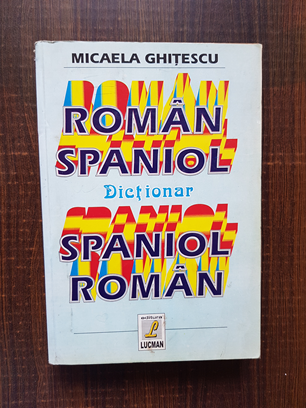 Micaela Ghitescu – Dictionar roman-spaniol, spaniol-roman