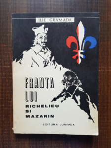 Ilie Gramada - Franta lui Richelieu si Mazarin