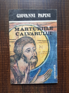 Giovanni Papini - Marturiile calvarului