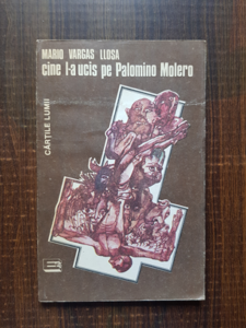 Mario Vargas Llosa - Cine l-a ucis pe Palomino Molero