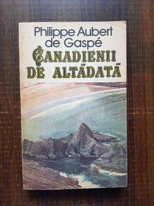 Philippe Aubert de Gaspe – Canadienii de altadata