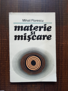 Mihail Florescu - Materie si miscare