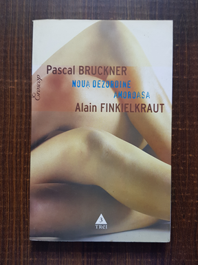 Pascal Bruckner – Noua dezordine amoroasa