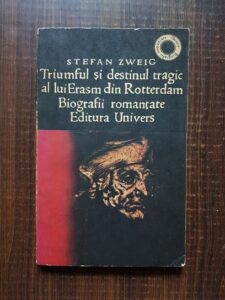 Stefan Zweig - Triumful si destinul tragic al lui Erasm din Rotterdam