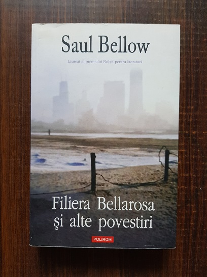 Saul Bellow - Filiera Bellarosa si alte povestiri