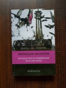 Bronislaw Wildstein - Un trecut care se incapataneaza sa nu mai treaca