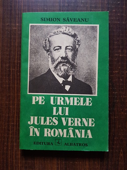 Simion Saveanu – Pe urmele lui Jules Verne in Romania