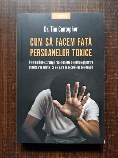 Tim Cantopher – Cum sa facem fata persoanelor toxice