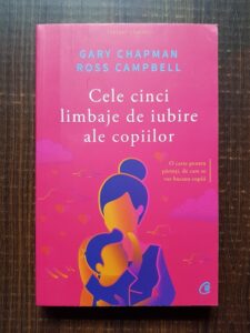Gary Chapman, Ross Campbell - Cele cinci limbaje de iubire ale copiilor