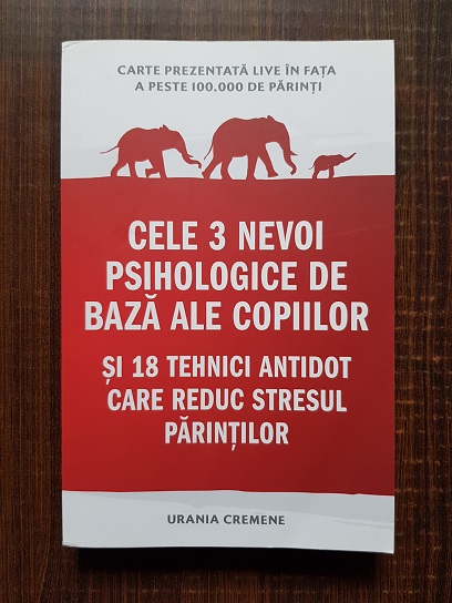 Urania Cremene - Cele 3 nevoi psihologice de baza ale copiilor