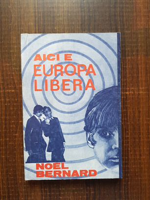 Noel Bernard – Aici e Europa libera